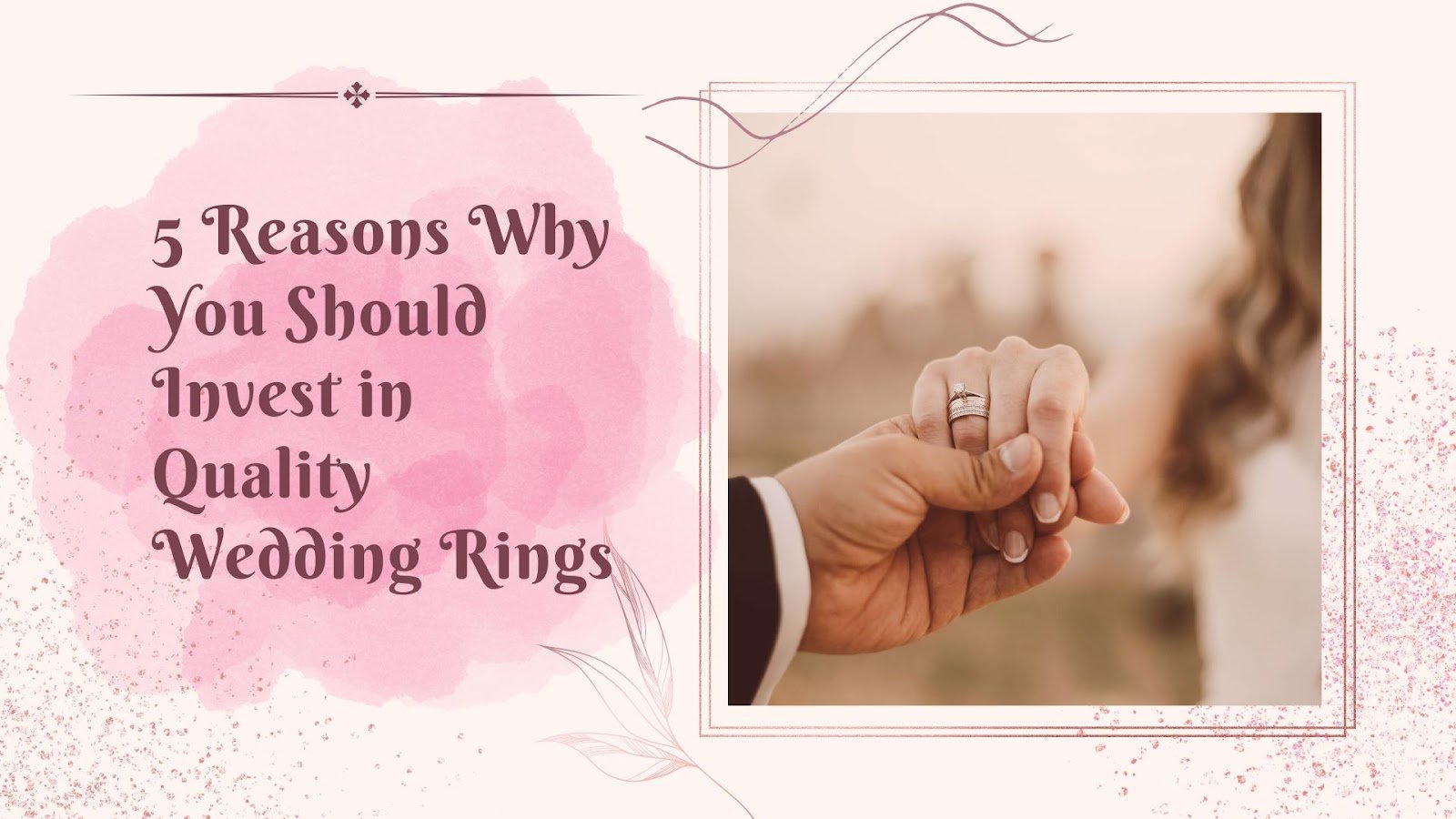 5 Reasons Why You Should Invest in Quality Wedding Rings
